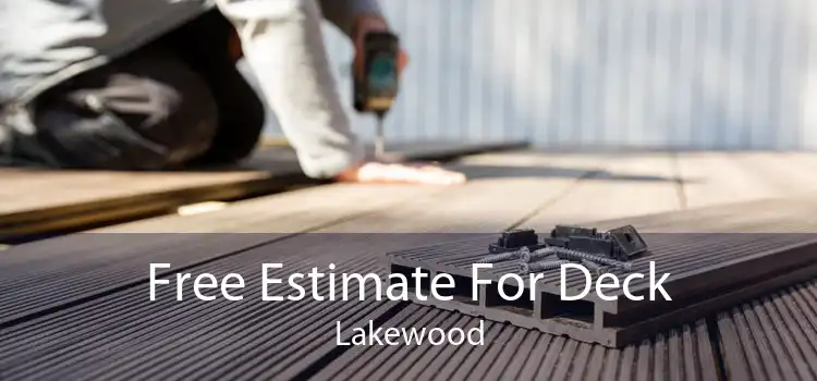 Free Estimate For Deck Lakewood